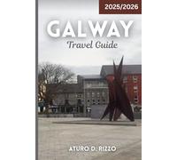 GALWAY TRAVEL GUIDE 2025/2026: Insider Tips, Hidden Gems, Local Food, Scenic Drives & Must-See Sights in Ireland’s Cultural Capital