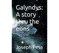 Galyndys: A story thru the eons.