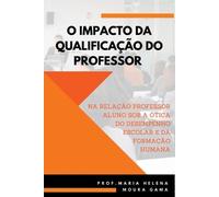 Gama Maria O Impacto Da Qualificação Do Professor Na Relação Profess (Tascabile)