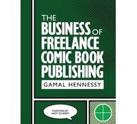 Gamal Hennessy The Business of Freelance Comic Book Publishing (Tascabile)