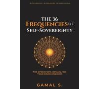 Gamal S The 36 Frequencies of Self-Sovereignty (Tascabile) Frequency Mastery