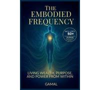 Gamal S The Embodied Frequency (Tascabile) Frequency Mastery