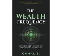 Gamal S The Wealth Frequency (Tascabile) Live in Frequency