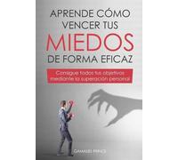 Gamaliel Prince Aprende cómo vencer tus miedos de forma eficaz (Tascabile)