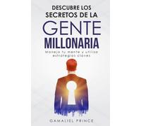 Gamaliel Prince Descubre los secretos de la gente millonaria (Tascabile)