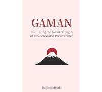 Gaman: Cultivating the Silent Strength of Resilience and Perseverance