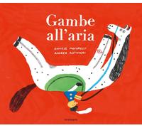 Gambe all'aria [Hardcover] [Mar 03, 2023] Antinori, Andrea and Movarelli, Daniel