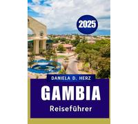 Gambia Reiseführer 2025: Ein vollständiger Leitfaden zur Erkundung des Juwels Westafrikas"