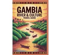 GAMBIA RIVER AND CULTURE TRAVEL GUIDE