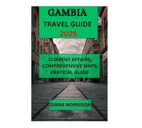GAMBIA TRAVEL GUIDE 2025: "Your Key Guide to Discovering Gambia"
