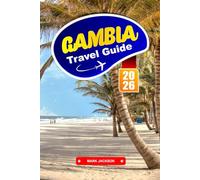 GAMBIA Travel Guide 2026: River Routes, Coastal Towns, and Cultural Life in West Africa