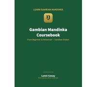 Gambian Mandinka Coursebook: Learn to Speak, Read and Keep the Language - Beginner to Advanced (Vol 1)