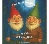 Gambit & Grommet - Lucy’s Visit Colouring Book: Magical Garden Colouring Adventure Featuring Two Friendly Gnomes Who Come Alive at Midnight