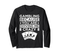 Gambler Casinò BEcause You Drive Me Crazy Gambling Maglia a Manica
