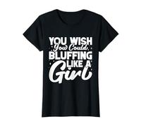 Gambler Casinò You Wish Could Bluffing Like Girl Gambling Maglietta