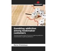 Gambling addiction among bookmaker customers: The psychopathological structure of gaming addiction, characteristics of gaming behaviour