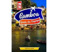 GAMBOA GUIDE DE VOYAGE 2026: Explorez les sentiers de la forêt tropicale, les vues sur les canaux et la faune exotique