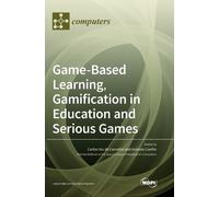 Game-Based Learning, Gamification in Education and Serious Ga (Copertina rigida)