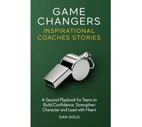 Game Changers: Inspirational Coaches Stories