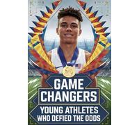 Game Changers: Young Athletes Who Defied the Odds