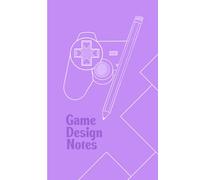 Game Design Notebook: Organize all your game design ideas in one place : - Purple - Paperback - no AI used :)