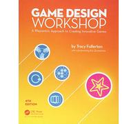 Game Design Workshop: A Playcentric Approach to Creating Innovative Games, Fourth Edition