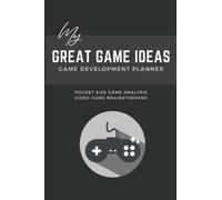 Game Development Planner: My Great Game Ideas - Video Game Design Book - For Game Developer, Game Designer