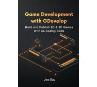 Game Development with GDevelop: Build and Publish 2D & 3D Games With no Coding Skills