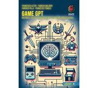 Game GPT. Ridefinire il futuro del gaming: l'impatto dei large language models