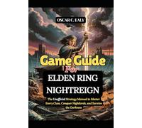:Game Guide for Elden Ring Nightreign: The Unofficial Strategy Manual to Master Every Class, Conquer Nightlords, and Survive the Darkness