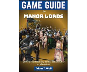Game guide for Manor Lords: Your ultimate guide to building, battling and dominating the Medieval Era