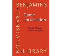 Game Localization: Translating for the Global Digital Entertainment Industry: 106