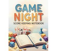 Game Night Score Keeping Notebook: Gaming Log Book For Many Family Games |120 pages 8.5 x 11 inches,An Organized Notebook for Tracking Scores and Making Game Nights More Fun