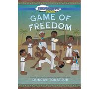 Game Of Freedom: Mestre Bimba And The Art Of Capoeira