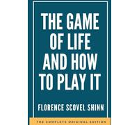 Game of Life and How to Play It: (1925) Mastering the Art of Success, Prosperity, and Personal Fulfillment