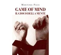 Game of mind. Il gioco della mente di Martina Pace, 2021, Youcanprint