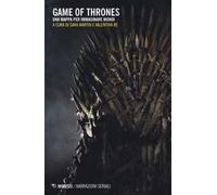 Game of Thrones. Una mappa per immaginare mondi