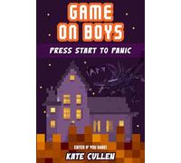 Game on Boys: Press Start to Panic: A Funny, Spooky Gaming Adventure for Middle-grade Kids with Illustrations