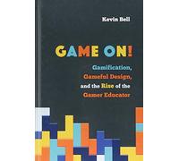 Game On!: Gamification, Gameful Design, and the Rise of the Gamer Educator