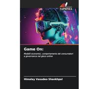Game On:: Modelli economici, comportamento dei consumatori e governance nel gioco online