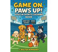Game On, Paws Up! Dogs in Sports Coloring Book: 25 Sporty Adventures for Kids and Dog Lovers to Color