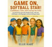 Game On, Softball Star! Confidence, Calm and Courage for Girls:: An interactive growth mindset book with fun challenges, coloring pages, and journaling prompts.