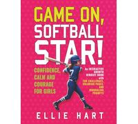 Game On, Softball Star! Confidence, Calm and Courage for Girls:: An interactive growth mindset book with fun challenges, coloring pages, and journaling prompts.