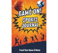 Game On! Sports Journal: Track Your Game and Notes