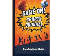 Game On! Sports Journal: Track Your Game and Notes