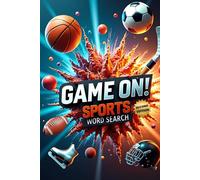 Game On! Sports Word Search (Second Edition): 50 Challenging Puzzles for Young Athletes and Fans plus 10 Bonus Coloring Pages!