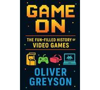 Game On: The Fun-Filled History of Video Games