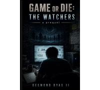 GAME OR DIE: THE WATCHERS: a prequel