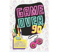 Game Over, 90’s: A Coloring and Activity Book of Gnarly Nostalgia: A Throwback Collection of Puzzles, Coloring Pages & 90s Pop Culture