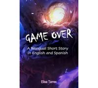 Game Over: A Bilingual Short Story in English and Spanish
